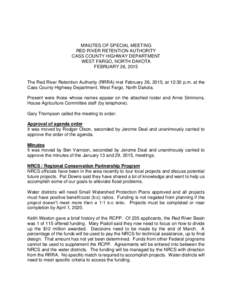MINUTES OF SPECIAL MEETING RED RIVER RETENTION AUTHORITY CASS COUNTY HIGHWAY DEPARTMENT WEST FARGO, NORTH DAKOTA FEBRUARY 26, 2015