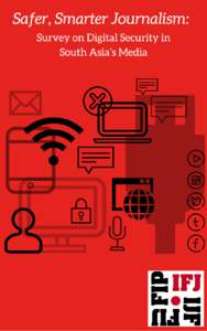 Safer, Smarter Journalism: Survey on Digital Security in South Asia’s Media  Executive Summary