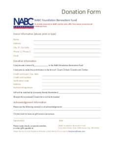 Donation	
  Form	
   NABC	
  Founda,on	
  Benevolent	
  Fund	
   To	
  provide	
  resources	
  to	
  NABC	
  coaches	
  who	
  suﬀer	
  from	
  severe	
  economic	
  and	
   emo$onal	
  strain.	
   