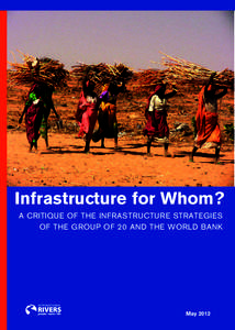 Infrastructure for Whom? A Critique of the Infrastructure Strategies of the Group of 20 and the World Bank I n frastr uctu r e for Whom?