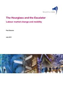 The Hourglass and the Escalator Labour market change and mobility Paul Sissons  July 2011