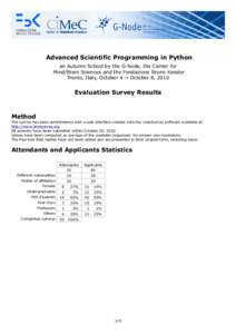 Advanced Scientific Programming in Python an Autumn School by the G-Node, the Center for Mind/Brain Sciences and the Fondazione Bruno Kessler Trento, Italy, October 4 → October 8, 2010  Evaluation Survey Results