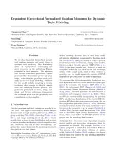 Dependent Hierarchical Normalized Random Measures for Dynamic Topic Modeling Changyou Chen1,3 [removed] Research School of Computer Science, The Australian National University, Canberra, ACT, Australia