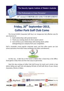 16th Annual CORPORATE GOLF TOURNAMENT  Friday, 20th September 2013, Collier Park Golf Club Como The Annual SAIWA Corporate Golf Day is an inexpensive but effective way for your business to: