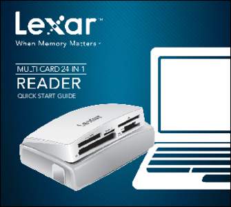 Quick start guide  The Lexar® Multi-Card 24-in-1 USB Reader is an easy-to-use, all-in-one file transfer solution. The reader has an innovative pop-up design, supports multiple memory card formats,* and has the ability 