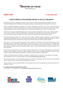MEDIA ALERT:  6th December 2013 Jamie’s Ministry of Food Mobile Kitchen to set up in Wyndham Making its new home in Hoppers Crossing, Jamie’s Ministry of Food Mobile Kitchen will begin classes on