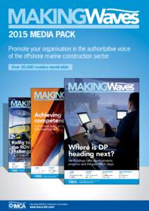 2015 MEDIA PACK Promote your organisation in the authoritative voice of the offshore marine construction sector Over 20,000 readers world-wide  International Marine Contractors Association