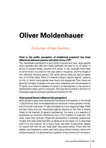 Oliver Moldenhauer Co-founder of Attac Germany What is the public perception of intellectual property? Are there differences between patents and other forms of IP? The mainstream perception is still a kind of natural law