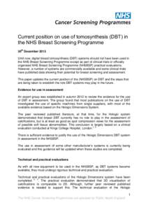 Current position on use of tomosynthesis (DBT) in the NHS Breast Screening Programme 30th December 2013 Until now, digital breast tomosynthesis (DBT) systems should not have been used in the NHS Breast Screening Programm