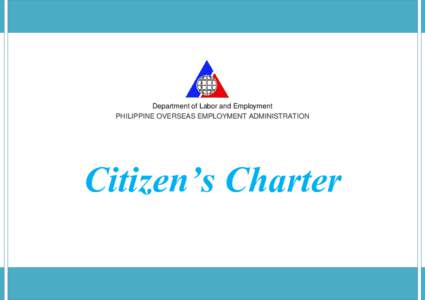 Department of Labor and Employment PHILIPPINE OVERSEAS EMPLOYMENT ADMINISTRATION Citizen’s Charter  CONTENTS
