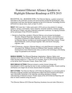 Featured Ethernet Alliance Speakers to Highlight Ethernet Roadmap at ETS 2015 BEAVERTON, Ore.--(BUSINESS WIRE)--The Ethernet Alliance, a global consortium dedicated to the continued success and advancement of Ethernet te
