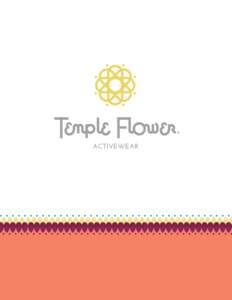 ABOUT TEMPLE FLOWER Born in India, Made in America On an almost tangible level, human bodies connect with each other and the world in a system of physical, mental, and spiritual resonances. Colors make each experience t