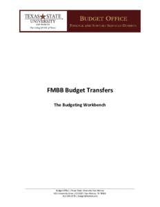 FMBB Budget Transfers The Budgeting Workbench _____________________________________________________________________________________________ Budget Office | Texas State University-San Marcos 601 University Drive | JCK 820