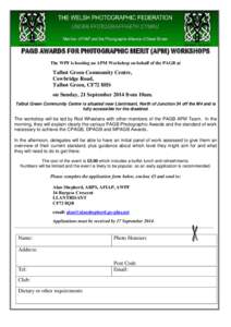 PAGB AWARDS FOR PHOTOGRAPHIC MERIT (APM) WORKSHOPS The WPF is hosting an APM Workshop on behalf of the PAGB at Talbot Green Community Centre, Cowbridge Road, Talbot Green, CF72 8HS