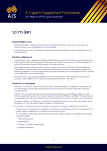 AIS Sports Supplement Framework an initiative of AIS Sports Nutrition Sports Bars Supplement Overview >> Sports bars provide a compact and practical source of carbohydrate with variable amounts of protein and