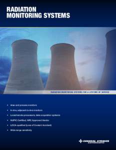 RADIATION MONITORING SYSTEMS RADIATION MONITORING SYSTEMS FOR A LIFETIME OF SERVICE  •	 Area and process monitors