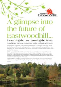A glimpse into the future of Eastwoodhill... Preserving the past, growing the future. Launching a 100 year masterplan for the national arboretum.