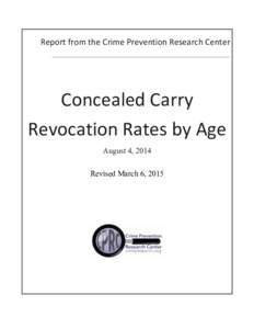 Report	
  from	
  the	
  Crime	
  Prevention	
  Research	
  Center	
    	
   Concealed	
  Carry Revocation	
  Rates	
  by	
  Age August 4, 2014