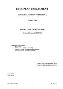 EUROPEAN PARLIAMENT AD HOC DELEGATION TO MOLDOVA 5-6 June 2002 REPORT FROM THE CHAIRMAN: Mr Jan Marinus WIERSMA