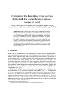 Overcoming the Knowledge Engineering Bottleneck for Understanding Student Language Input Carolyn P. Ros´e, Andy Gaydos, Brian S. Hall, Antonio Roque, and Kurt VanLehn Learning Research and Development Center, University