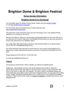 Brighton Dome & Brighton Festival Venue Access Information Brighton Dome Corn Exchange For information about the Brighton Dome Studio Theatre click here Studio Theatre Or visit http://brightondome.org/access/ For informa