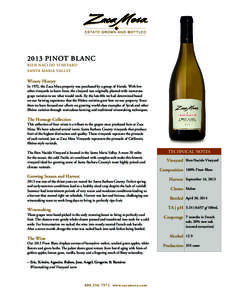2013 Pinot Blanc BIEN NACIDO VINEYARD SANTA MARIA VALLEY Winery History In 1972, the Zaca Mesa property was purchased by a group of friends. With few