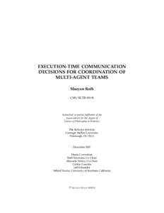 EXECUTION-TIME COMMUNICATION DECISIONS FOR COORDINATION OF MULTI-AGENT TEAMS Maayan Roth CMU-RI-TR-08-04