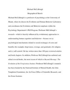 Michael McCullough Biographical Sketch Michael McCullough is a professor of psychology at the University of Miami, where he directs the Evolution and Human Behavior Laboratory and coordinates the Evolution and Behavior e