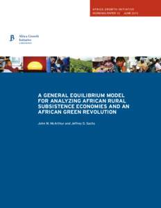 africa growth initiative Working Paper 12 | june 2013 A General equilibrium model for analyzing african rural subsistence economies and an