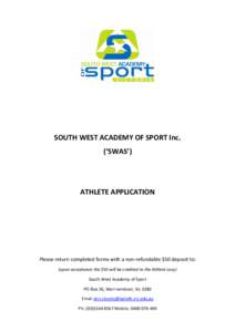 SOUTH WEST ACADEMY OF SPORT Inc. (‘SWAS’) ATHLETE APPLICATION  Please return completed forms with a non-refundable $50 deposit to: