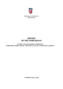 REPUBLIC OF CROATIA OMBUDSMAN REPORT OF THE OMBUDSMAN TO THE UN HUMAN RIGHTS COMMITTEE