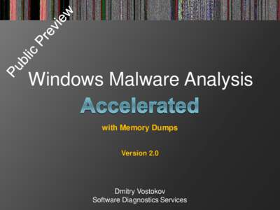 Windows Malware Analysis with Memory Dumps Version 2.0 Dmitry Vostokov Software Diagnostics Services