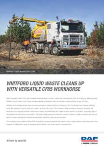 Whitford Liquid Waste’s DAF CF85  WHITFORD LIQUID WASTE CLEANS UP WITH VERSATILE CF85 WORKHORSE When operators think DAF, they invariably think premium comfort, safety and fuel economy. But, according to Ballarat-based