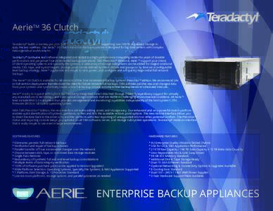 AerieTM 36 Clutch Teradactyl® builds a turnkey purpose built backup system capable of supporting over 500TB of primary storage in daily backup windows. The Aerie™ 36 Clutch Industrial BackupAppliance is designed for b