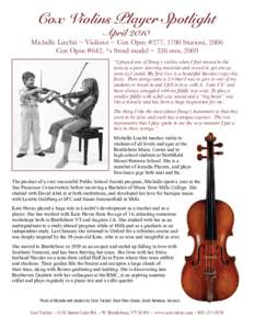 Cox Violins Player Spotlight April 2010 Michelle Liechti ~ Violinist ~ Cox Opus #277, 1790 Storioni, 2006 Cox Opus #642, ¾ Strad model ~ 336 mm, 2009 “I played one of Doug’s violins when I first moved to the