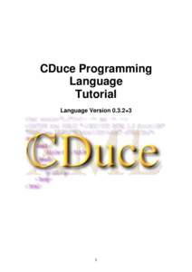 CDuce Programming Language Tutorial Language Version 0.3.2+3  1