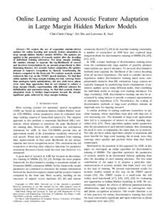 1  Online Learning and Acoustic Feature Adaptation in Large Margin Hidden Markov Models Chih-Chieh Cheng∗ , Fei Sha and Lawrence K. Saul