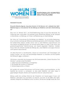 PRESSEMITTEILUNG Phumzile Mlambo-Ngcuka, Executive Director of UN Women ruft anlässlich des WeltMädchentages zu Innovationen für die Bildung von Mädchen und mehr Gleichstellung auf New York, 10. Oktober 2013. „Am W