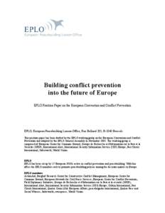 Building conflict prevention into the future of Europe EPLO Position Paper on the European Convention and Conflict Prevention EPLO, European Peacebuilding Liaison Office, Rue Belliard 205, B-1040 Brussels This position p