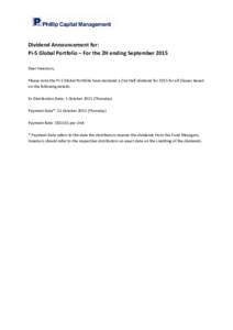 Dividend Announcement for: Pi-5 Global Portfolio – For the 2H ending September 2015 Dear Investors, Please note the Pi-5 Global Portfolio have declared a 2nd Half dividend for 2015 for all Classes based on the followin