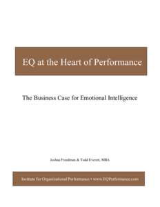 EQ at the Heart of Performance  The Business Case for Emotional Intelligence Joshua Freedman & Todd Everett, MBA