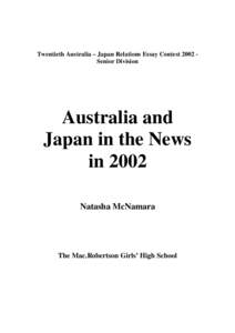 Twentieth Australia – Japan Relations Essay Contest 2002 Senior Division  Australia and Japan in the News in 2002 Natasha McNamara