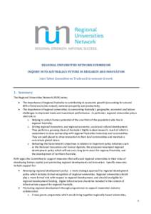 REGIONAL UNIVERSITIES NETWORK SUBMISSION INQUIRY INTO AUSTRALIA’S FUTURE IN RESEARCH AND INNOVATION Joint Select Committee on Trade and Investment Growth 1. Summary The Regional Universities Network (RUN) notes:
