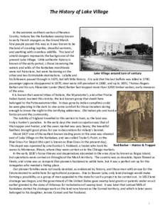 The History of Lake Village  In the extreme northern section of Newton County, Indiana lies the Kankakee swamp known to early French voyagers as the Grand Marsh. Few people passed this way as it was known to be