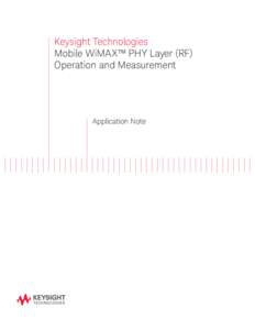 Keysight Technologies Mobile WiMAX™ PHY Layer (RF) Operation and Measurement Application Note