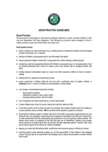 GOOD PRACTICE GUIDELINES Good Practice All personnel are encouraged to demonstrate exemplary behaviour in order to protect children in their care and themselves from false allegations. The following are common sense exam