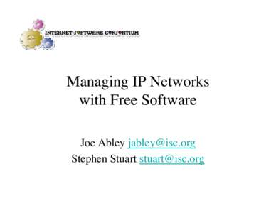 Managing IP Networks with Free Software Joe Abley  Stephen Stuart   Why use Free Software?
