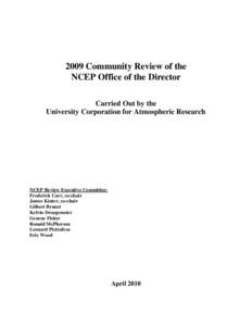 2009 Community Review of the NCEP Office of the Director Carried Out by the University Corporation for Atmospheric Research  NCEP Review Executive Committee: