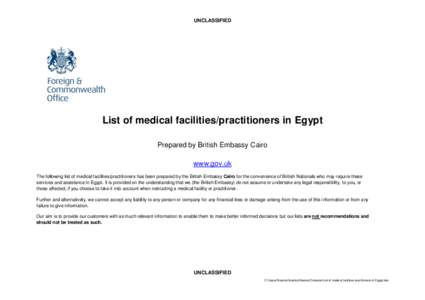 UNCLASSIFIED  List of medical facilities/practitioners in Egypt Prepared by British Embassy Cairo www.gov.uk The following list of medical facilities/practitioners has been prepared by the British Embassy Cairo for the c
