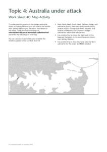Topic 4: Australia under attack Work Sheet 4C: Map Activity To understand the events of the midget submarine attack on Sydney Harbour, you will need to be familiar with Sydney Harbour and the places that feature in the a